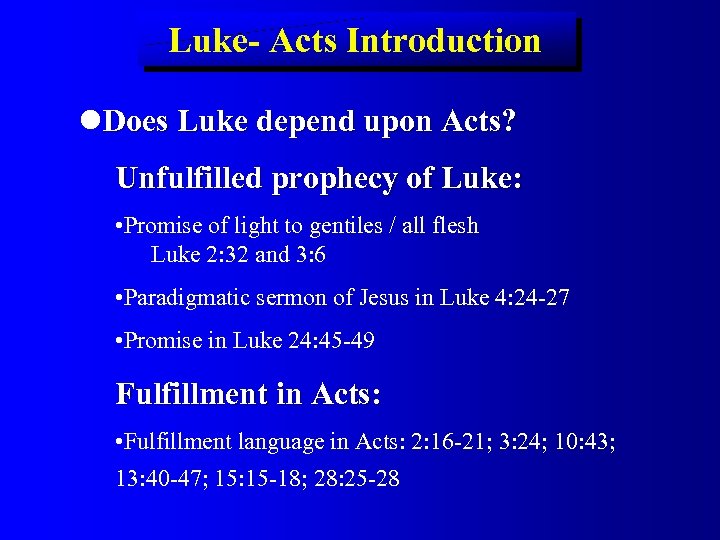 Luke- Acts Introduction Does Luke depend upon Acts? Unfulfilled prophecy of Luke: • Promise