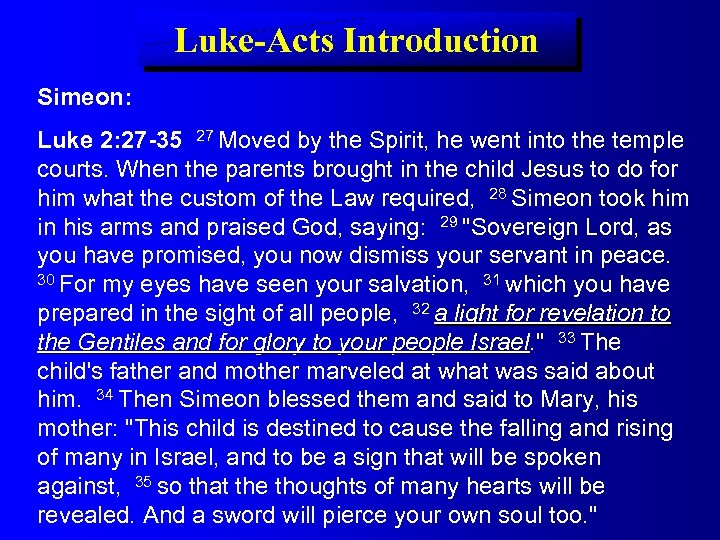 Luke-Acts Introduction Simeon: Luke 2: 27 -35 27 Moved by the Spirit, he went