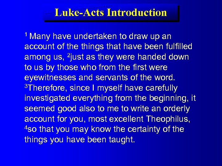 Luke-Acts Introduction 1 Many have undertaken to draw up an account of the things