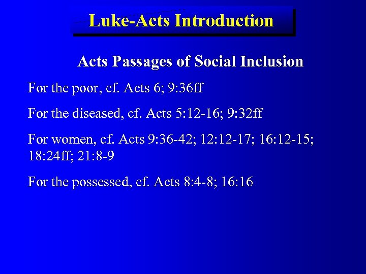 Luke-Acts Introduction Acts Passages of Social Inclusion For the poor, cf. Acts 6; 9: