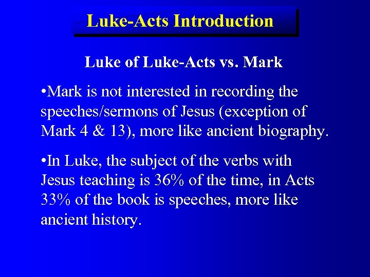 Luke-Acts Introduction Luke of Luke-Acts vs. Mark • Mark is not interested in recording