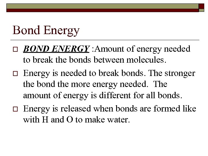 Bond Energy o o o BOND ENERGY : Amount of energy needed to break