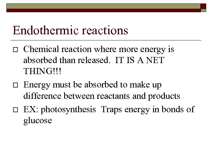 Endothermic reactions o o o Chemical reaction where more energy is absorbed than released.