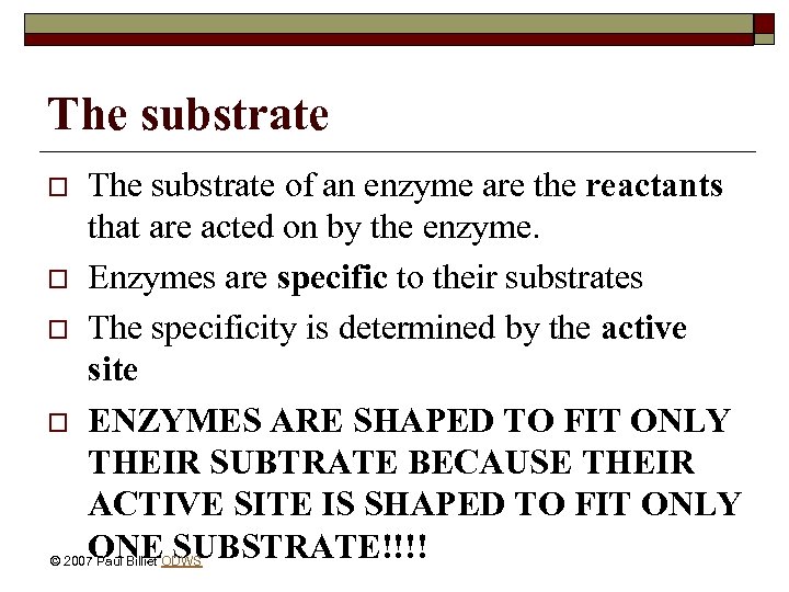 The substrate o o The substrate of an enzyme are the reactants that are