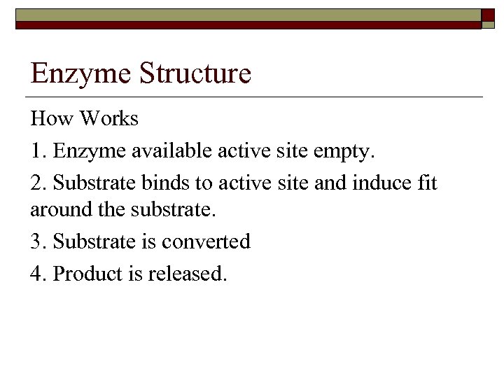 Enzyme Structure How Works 1. Enzyme available active site empty. 2. Substrate binds to