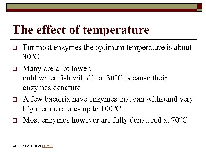 The effect of temperature o o For most enzymes the optimum temperature is about