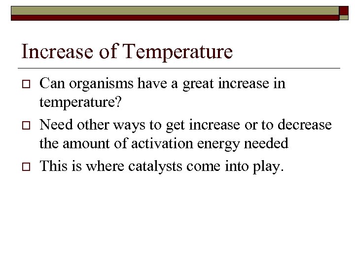 Increase of Temperature o o o Can organisms have a great increase in temperature?