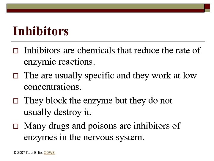 Inhibitors o o Inhibitors are chemicals that reduce the rate of enzymic reactions. The