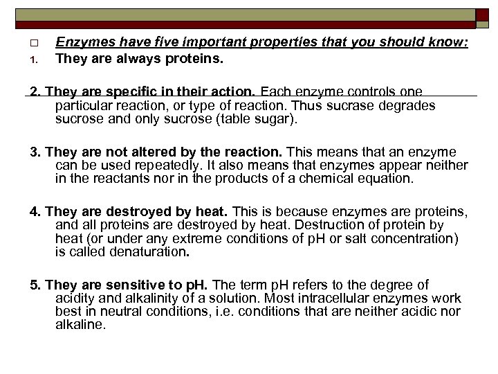 o 1. Enzymes have five important properties that you should know: They are always