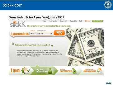 Stickk. com Dean Karlan & Ian Ayres (Yale), since 2007 14 /21 