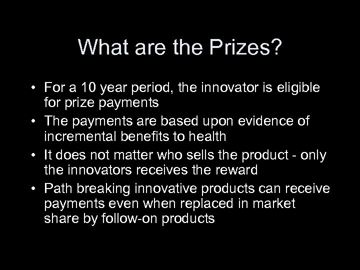 What are the Prizes? • For a 10 year period, the innovator is eligible