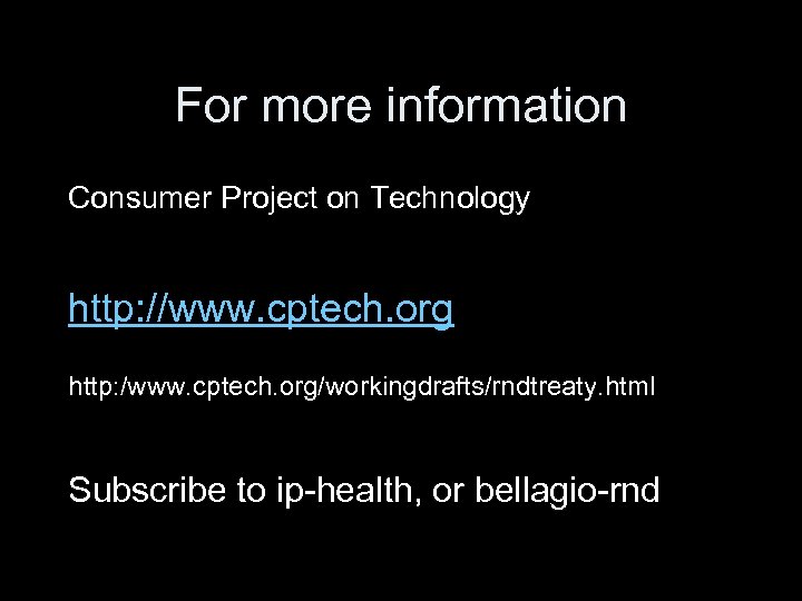 For more information Consumer Project on Technology http: //www. cptech. org http: /www. cptech.