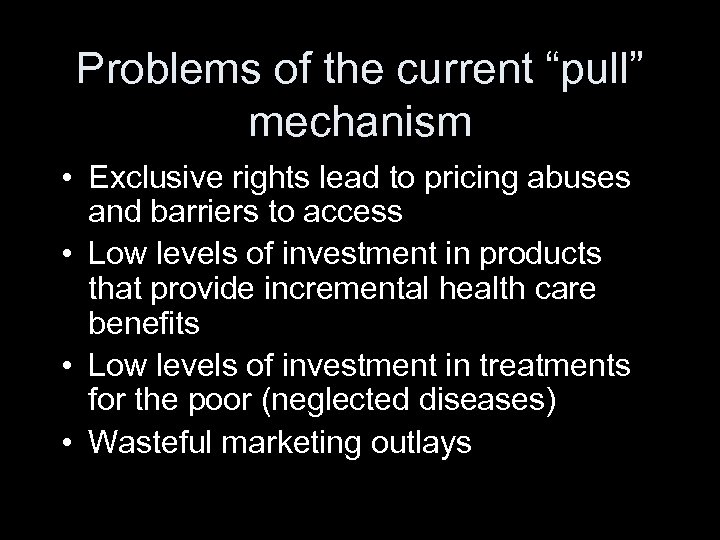 Problems of the current “pull” mechanism • Exclusive rights lead to pricing abuses and