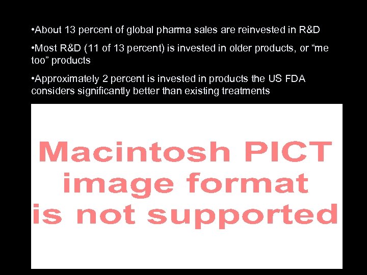  • About 13 percent of global pharma sales are reinvested in R&D •
