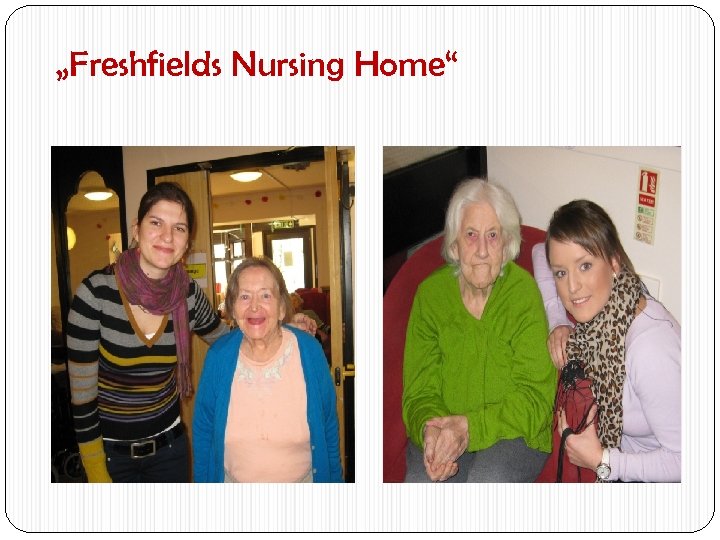 „Freshfields Nursing Home“ 