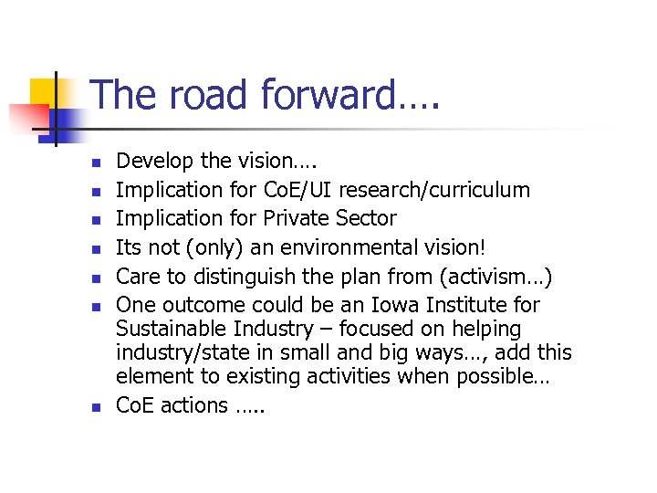 The road forward…. n n n n Develop the vision…. Implication for Co. E/UI