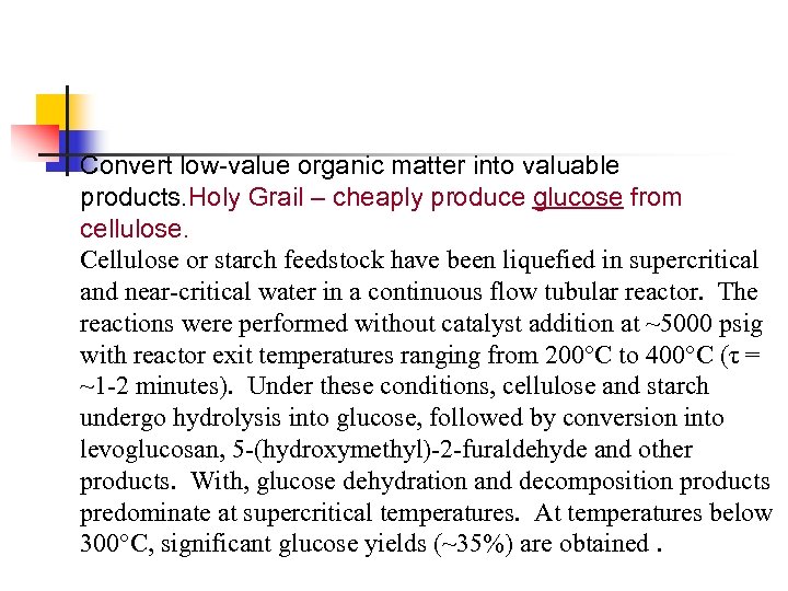 Convert low-value organic matter into valuable products. Holy Grail – cheaply produce glucose from