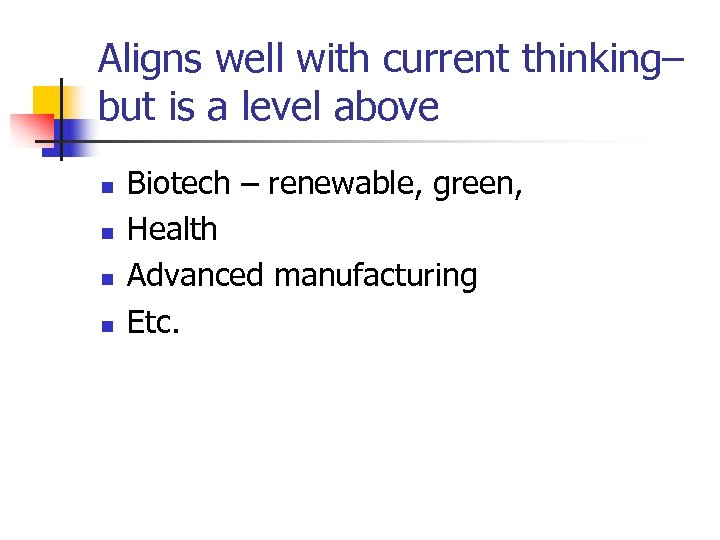 Aligns well with current thinking– but is a level above n n Biotech –