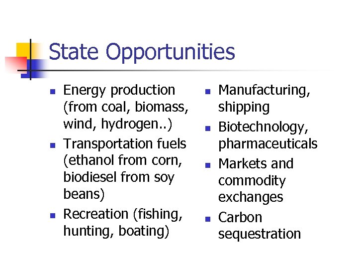 State Opportunities n n n Energy production (from coal, biomass, wind, hydrogen. . )