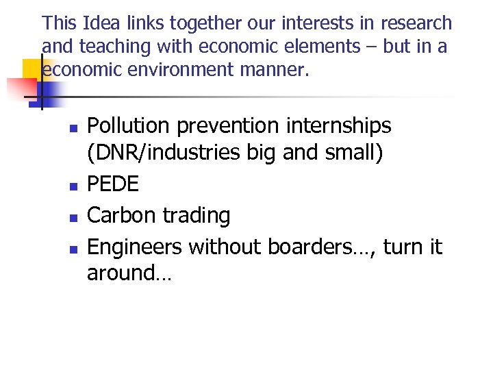 This Idea links together our interests in research and teaching with economic elements –