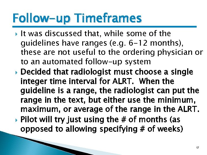 Follow-up Timeframes It was discussed that, while some of the guidelines have ranges (e.