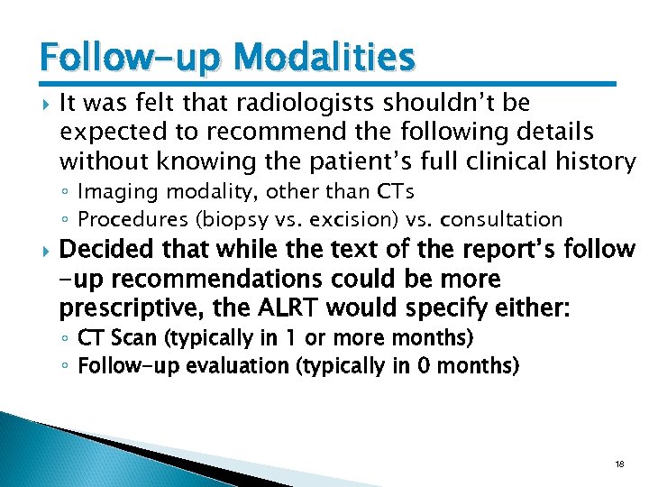 Follow-up Modalities It was felt that radiologists shouldn’t be expected to recommend the following