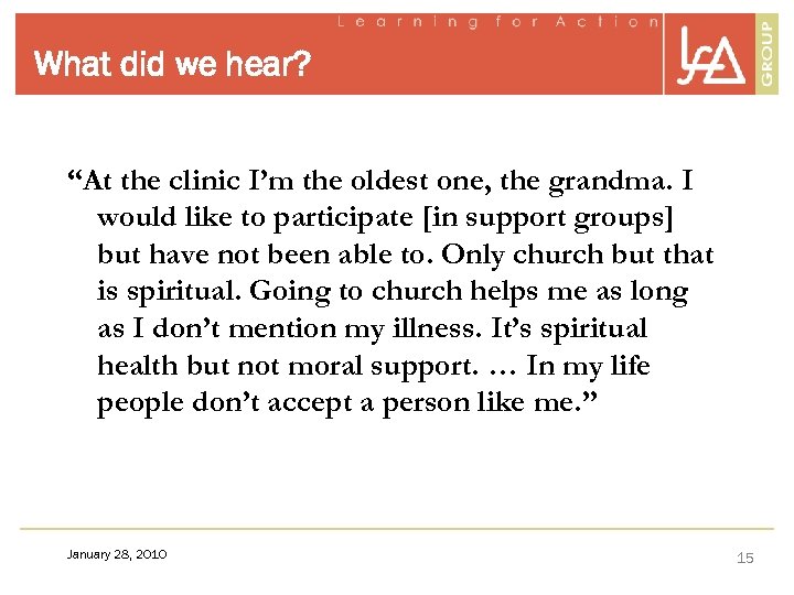 What did we hear? “At the clinic I’m the oldest one, the grandma. I