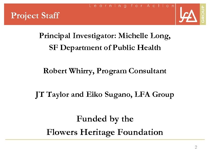 Project Staff Principal Investigator: Michelle Long, SF Department of Public Health Robert Whirry, Program