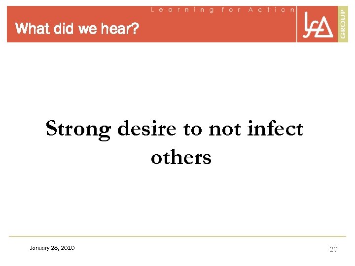 What did we hear? Strong desire to not infect others January 28, 2010 20