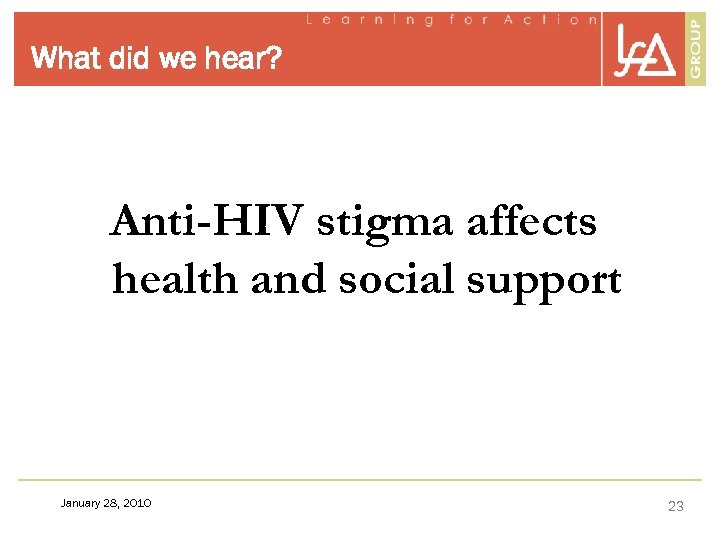 What did we hear? Anti-HIV stigma affects health and social support January 28, 2010