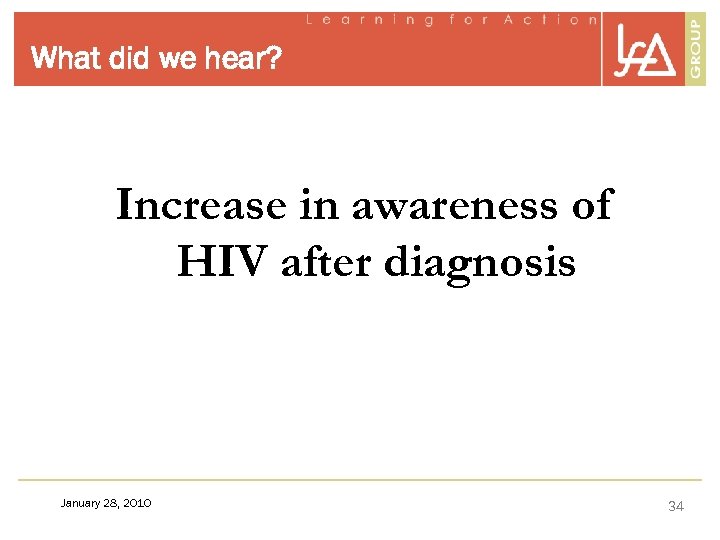What did we hear? Increase in awareness of HIV after diagnosis January 28, 2010