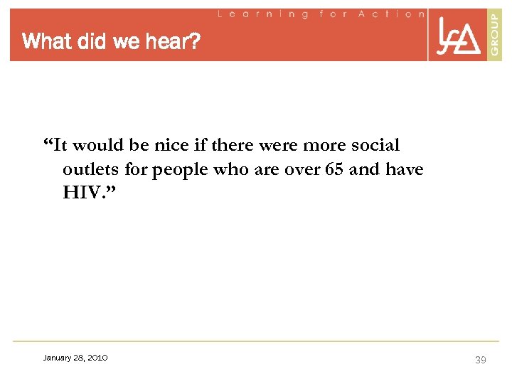 What did we hear? “It would be nice if there were more social outlets