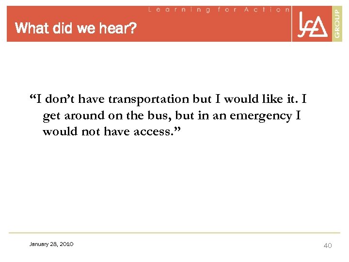What did we hear? “I don’t have transportation but I would like it. I