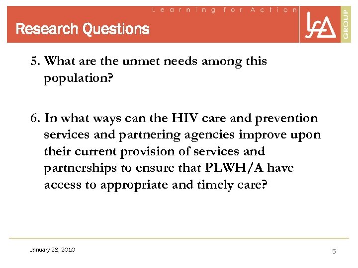 Research Questions 5. What are the unmet needs among this population? 6. In what