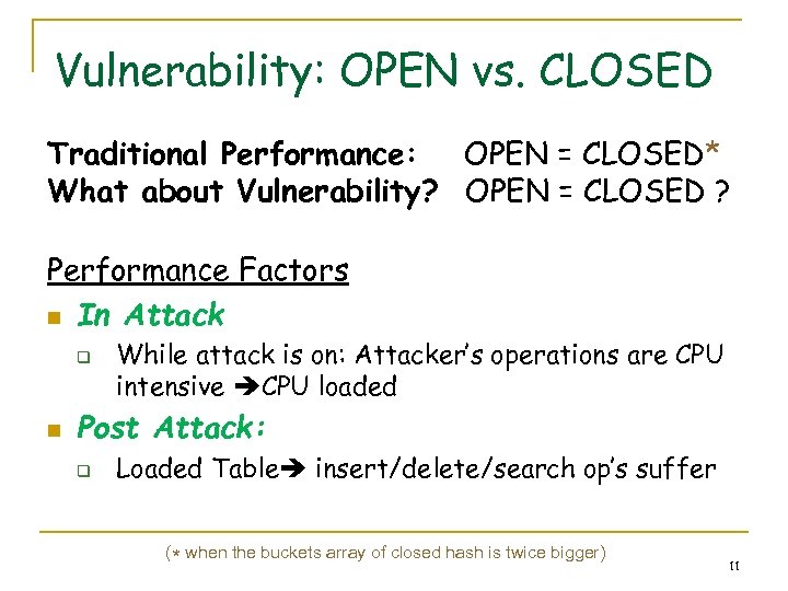 Vulnerability: OPEN vs. CLOSED Traditional Performance: OPEN = CLOSED* What about Vulnerability? OPEN =