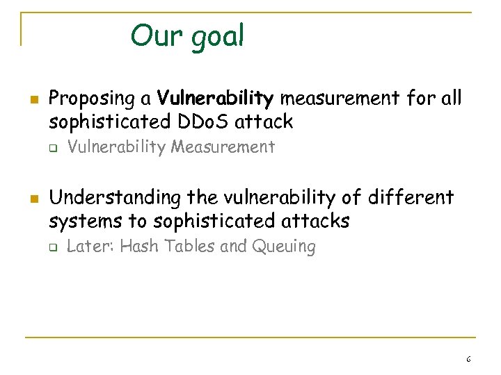 Our goal n Proposing a Vulnerability measurement for all sophisticated DDo. S attack q