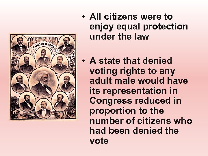  • All citizens were to enjoy equal protection under the law • A