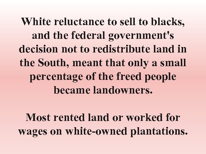 White reluctance to sell to blacks, and the federal government's decision not to redistribute