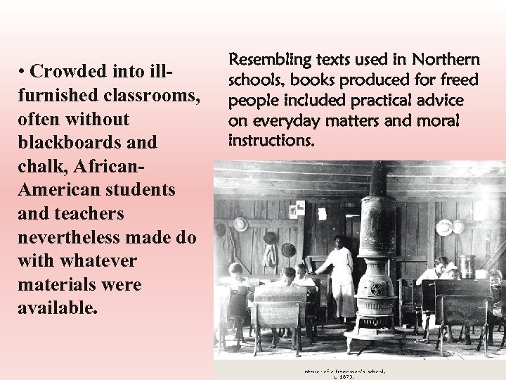  • Crowded into illfurnished classrooms, often without blackboards and chalk, African. American students