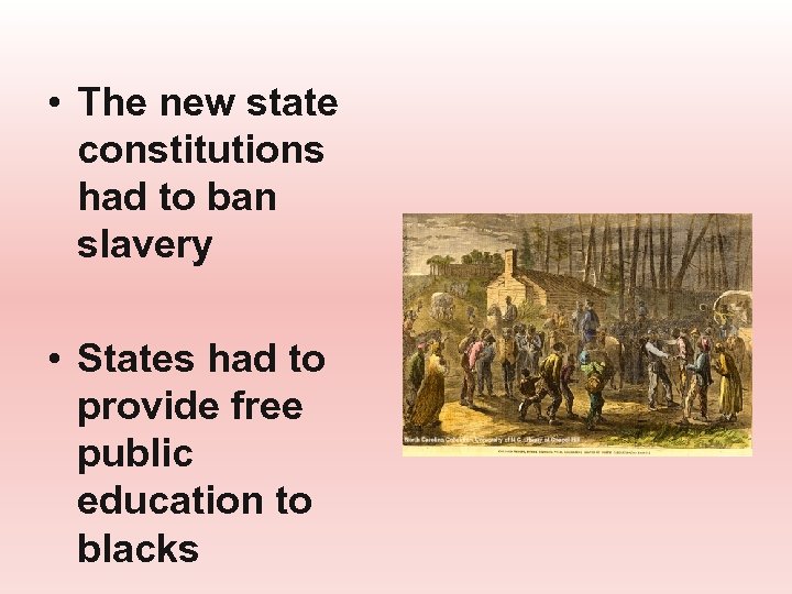  • The new state constitutions had to ban slavery • States had to