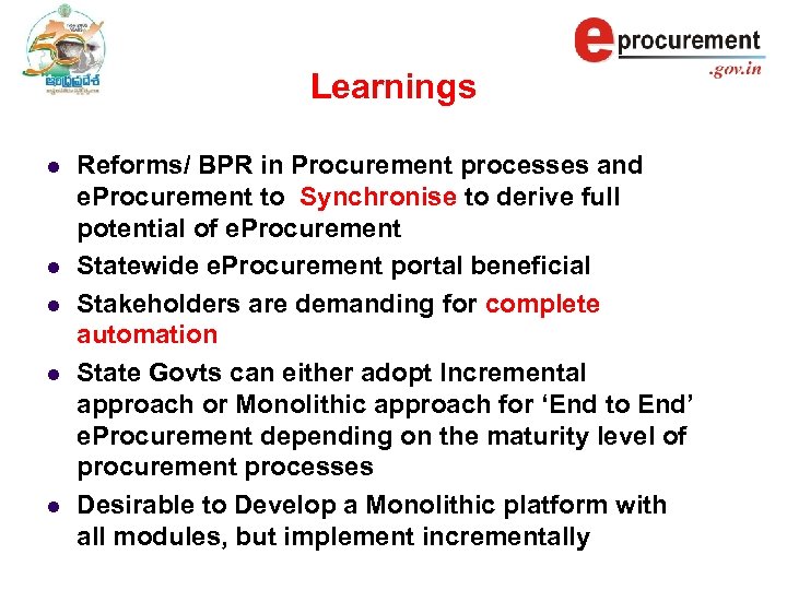Learnings l l l Reforms/ BPR in Procurement processes and e. Procurement to Synchronise
