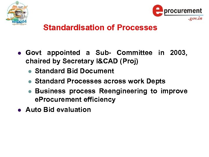 Standardisation of Processes l l Govt appointed a Sub- Committee in 2003, chaired by