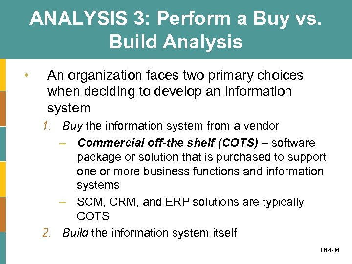ANALYSIS 3: Perform a Buy vs. Build Analysis • An organization faces two primary