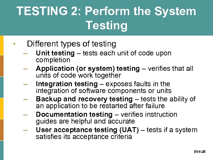 TESTING 2: Perform the System Testing • Different types of testing – – –