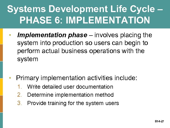 Systems Development Life Cycle – PHASE 6: IMPLEMENTATION • Implementation phase – involves placing