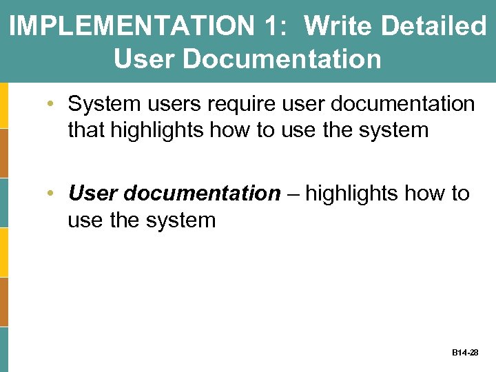 IMPLEMENTATION 1: Write Detailed User Documentation • System users require user documentation that highlights