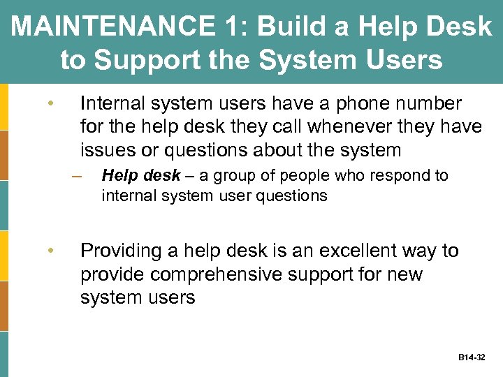 MAINTENANCE 1: Build a Help Desk to Support the System Users • Internal system