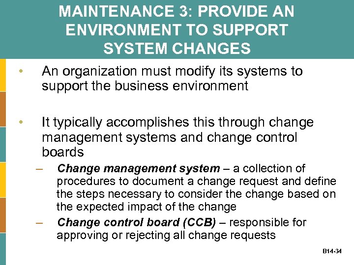 MAINTENANCE 3: PROVIDE AN ENVIRONMENT TO SUPPORT SYSTEM CHANGES • An organization must modify