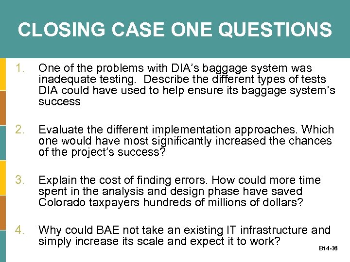CLOSING CASE ONE QUESTIONS 1. One of the problems with DIA’s baggage system was