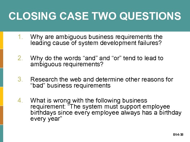 CLOSING CASE TWO QUESTIONS 1. Why are ambiguous business requirements the leading cause of